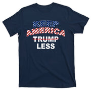 Keep America Trump Less T-Shirt