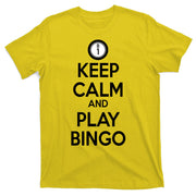 Keep Calm And Play Bingo T-Shirt