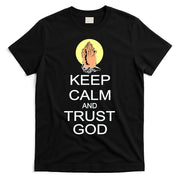 Keep Calm and Trust God T-Shirt
