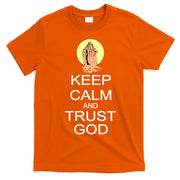Keep Calm and Trust God T-Shirt