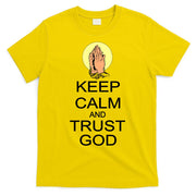 Keep Calm and Trust God T-Shirt