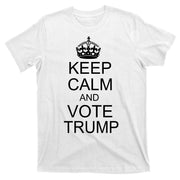 Keep Calm And Vote Trump T-Shirt