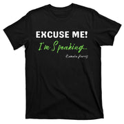 Kamala Harris 2024 Excuse Me IM Speaking T-Shirt