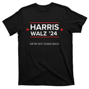 Kamala Harris And Tim Walz For President Not Going Back! T-Shirt