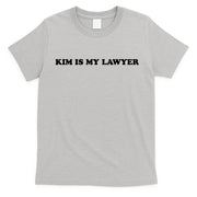 Kim Is My Lawyer Funny Trending T-Shirt