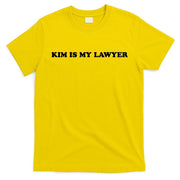 Kim Is My Lawyer Funny Trending T-Shirt