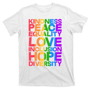 Kindness Peace Equality Love Inclusion Hope Diversity T-Shirt