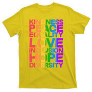 Kindness Peace Equality Love Inclusion Hope Diversity T-Shirt