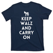 Keep Walz And Carry On T-Shirt