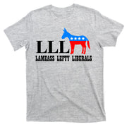 LLL - Lameass Lefty Liberals Anti Liberal T-Shirt