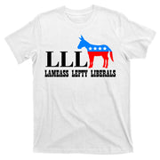 LLL - Lameass Lefty Liberals Anti Liberal T-Shirt