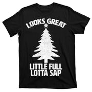 Looks Great Little Full Lotta Sap Funny Christmas T-Shirt