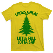 Looks Great Little Full Lotta Sap Funny Christmas T-Shirt