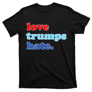 Love Trumps Hate. Anti-Trump Not My President T-Shirt