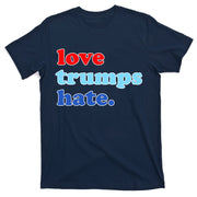Love Trumps Hate. Anti-Trump Not My President T-Shirt