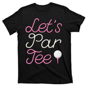 Lets Par Tee Funny Party Golf T-Shirt