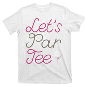 Lets Par Tee Funny Party Golf T-Shirt