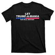 Let Trumpamania Run Wild Brother Pro Donald Trump T-Shirt
