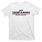 Let Trumpamania Run Wild Brother Pro Donald Trump T-Shirt