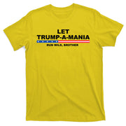 Let Trumpamania Run Wild Brother Pro Donald Trump T-Shirt