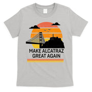 Make America Alcatraz Great Again T-Shirt