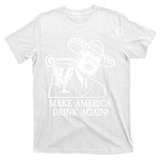 Make America Drink Again Donald Trump Cinco De Mayo T-Shirt