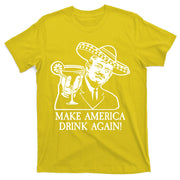 Make America Drink Again Donald Trump Cinco De Mayo T-Shirt