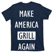 Make America Grill Again T-Shirt