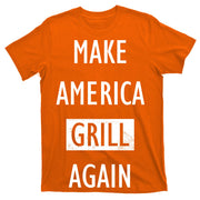 Make America Grill Again T-Shirt