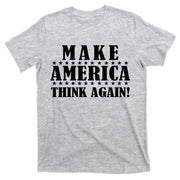 Make America Think Again! Anti Donald Trump T-Shirt