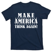 Make America Think Again! Anti Donald Trump T-Shirt