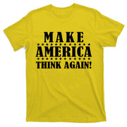 Make America Think Again! Anti Donald Trump T-Shirt