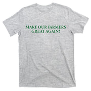 Make Our Farmers Great Again T-Shirt