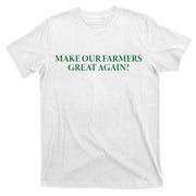 Make Our Farmers Great Again T-Shirt