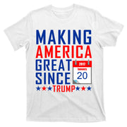 Making America Great Since 2017 Trump Inauguration Day T-Shirt