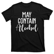 May Contain Alcohol Funny T-Shirt