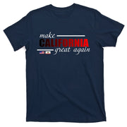 Make California Great Again T-Shirt