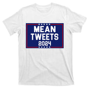 Mean Tweets 2024 Pro Trump Election T-Shirt