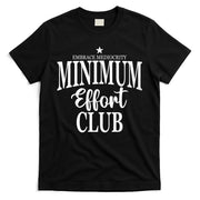 Medium Effort Club Embrace Mediocrity T-Shirt