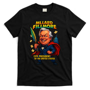 Millard Fillmore The Presidential Chronicles  T-Shirt