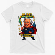 Millard Fillmore The Presidential Chronicles  T-Shirt