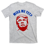 Miss Me Yet? Funny Pro Trump Anti Biden T-Shirt