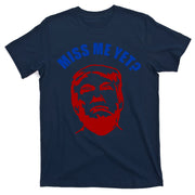 Miss Me Yet? Funny Pro Trump Anti Biden T-Shirt