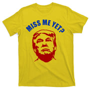 Miss Me Yet? Funny Pro Trump Anti Biden T-Shirt