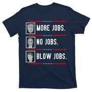 More Jobs No Jobs Blow Jobs Pro Trump T-Shirt