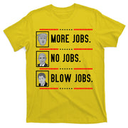 More Jobs No Jobs Blow Jobs Pro Trump T-Shirt