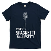 More Spaghetti Less Upsetti T-Shirt