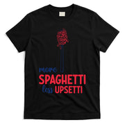 More Spaghetti Less Upsetti Funny Food Meme T-Shirt