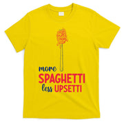 More Spaghetti Less Upsetti Funny Food Meme T-Shirt