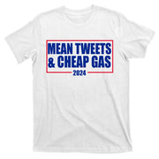 Mean Tweets And Cheap Gas 2024 Pro Trump T-Shirt